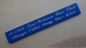 A Little Sand Between Your Toes Always Takes Away Your Woes